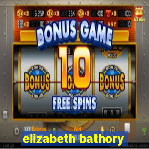 elizabeth bathory